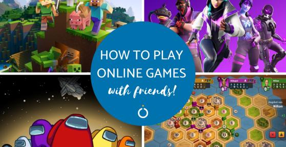 How to Play Online Games With Friends