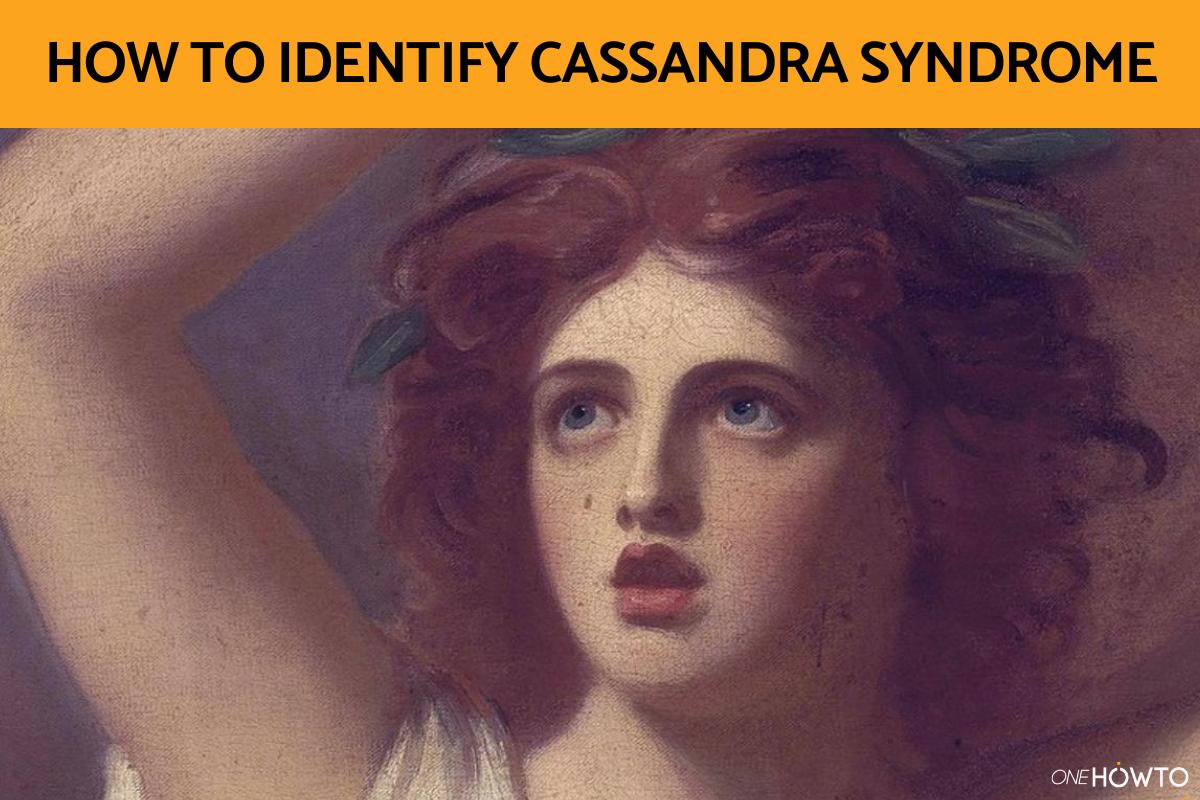 How to Identify Cassandra Syndrome